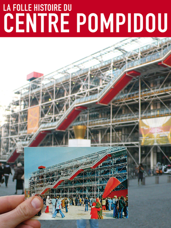 La Folle histoire du centre Pompidou