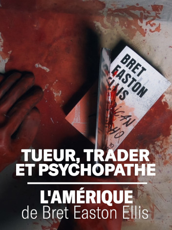Tueur, trader et psychopathe - L'Amérique de Brest Easton Ellis