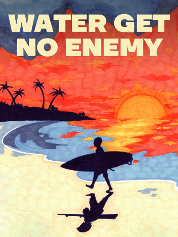 Water Get No Enemy