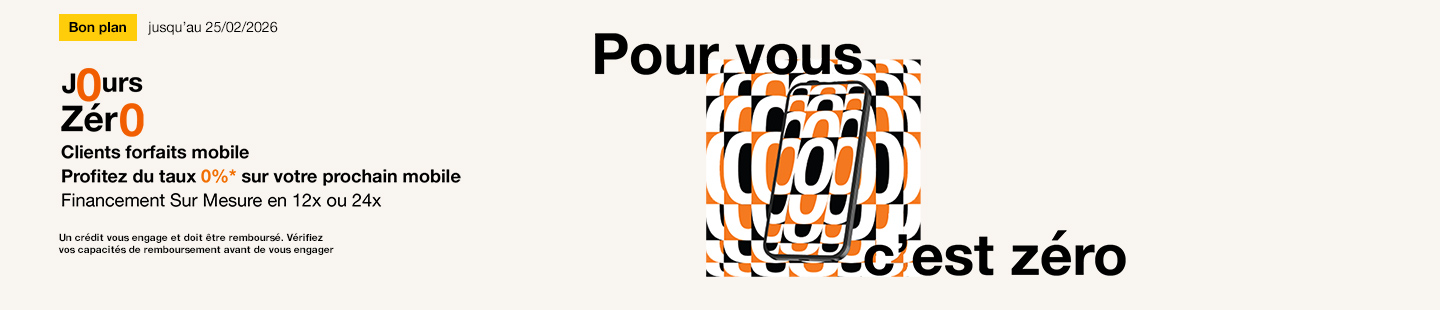 Bon plan jusqu'au 25 février 2026 Clients forfaits mobile, profitez du taux 0%* sur votre prochain mobile. Financement Sur Mesure en 12x ou 24x. Un crédit vous engage et doit être remboursé. Vérifiez vos capacités de remboursement avant de vous engager.