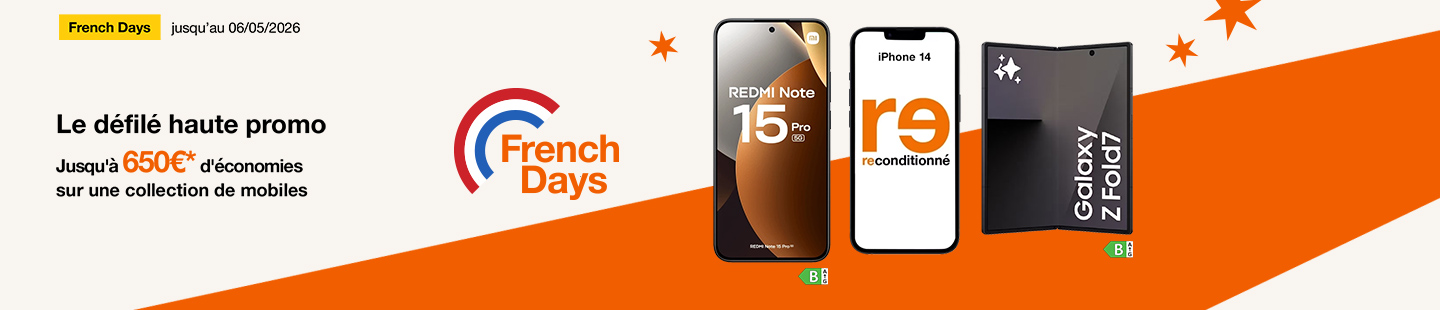 French Days jusqu'au 06 mai 2026 Le défilé haute promo Jusqu'à 650€ d'économies* sur une collection de mobiles