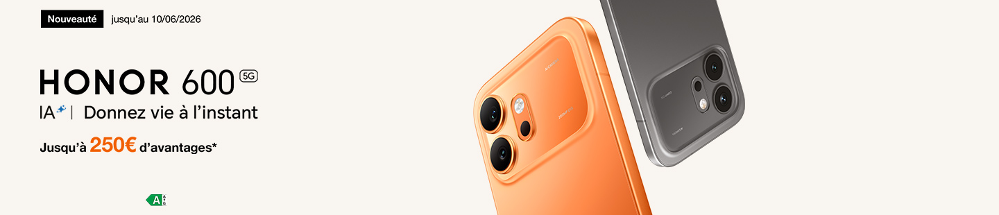 Nouveauté jusqu'au 10 mai 2026 HONOR 600 5G+ Donnez vie à l'instant jusqu'à 250€ d'avantages*