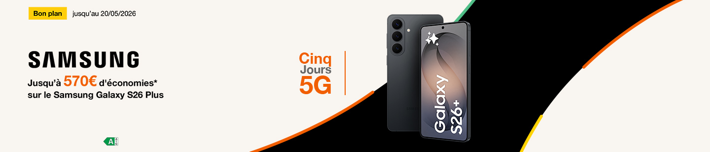 Bon plan jusqu'au 20 mai 2026 Les 5 jours 5G Jusqu’à 570€ d’économies* sur le Samsung Galaxy S26 Plus