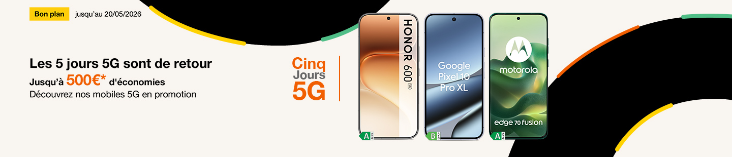 Bon plan jusqu'au 20 mai 2026 Les 5 jours 5G sont de retour Jusqu'à 500€* d'économies Découvrez notre sélection de mobile 5G en promotion