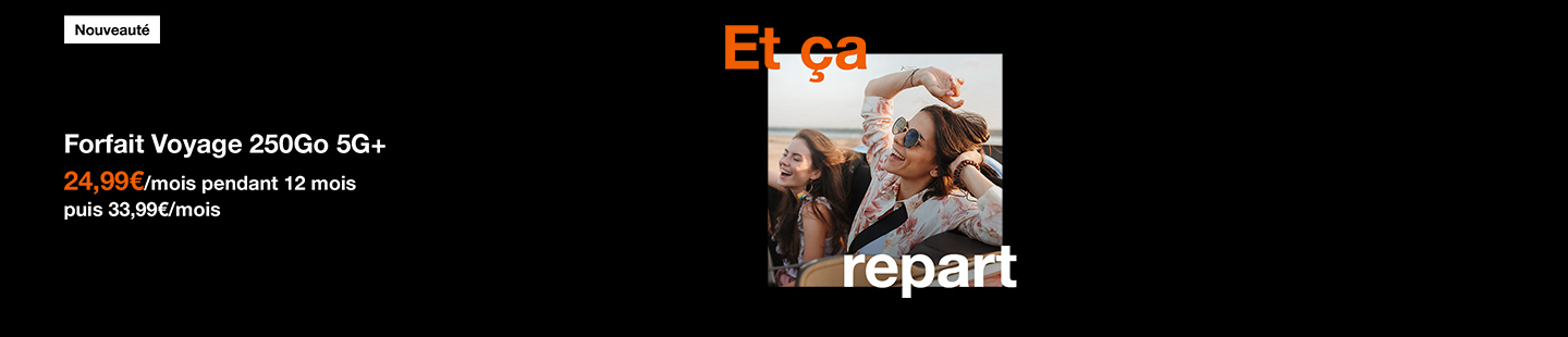 Nouveauté Forfait Voyage 250Go 5G+ 24,99€/mois pendant 12 mois puis 33,99€/mois