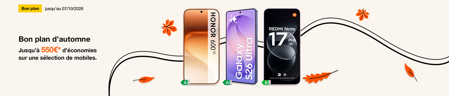 Bon plan jusqu'au 7 octobre 2026. Bon plan d'automne. Jusqu'à 550€* d'économies sur une sélection de mobiles