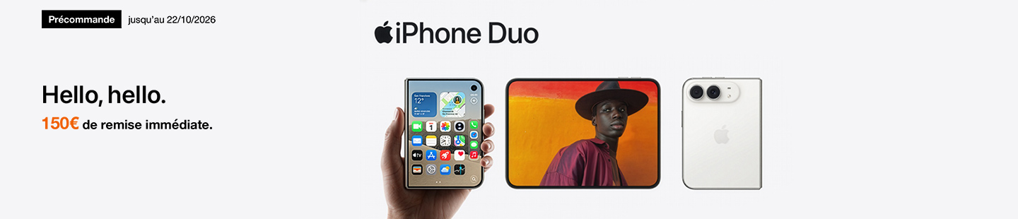 Précommande jusqu'au 22 octobre 2026. iPhone Duo. Hello, Hello. 150€ de remise immédiate