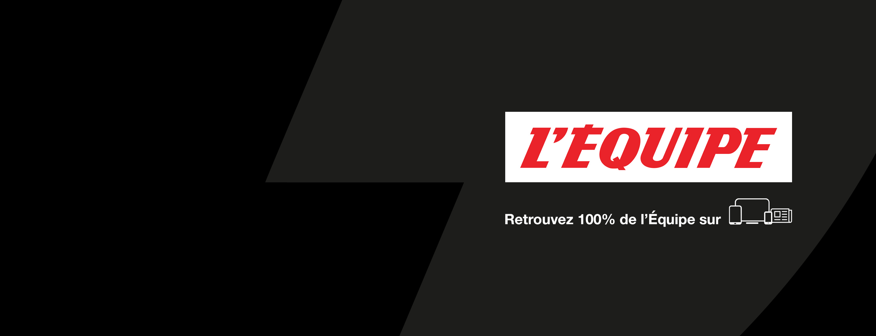 Logo de L'Équipe sur fond noir, avec le texte "Retrouvez 100% de L'Équipe sur vos appareils"