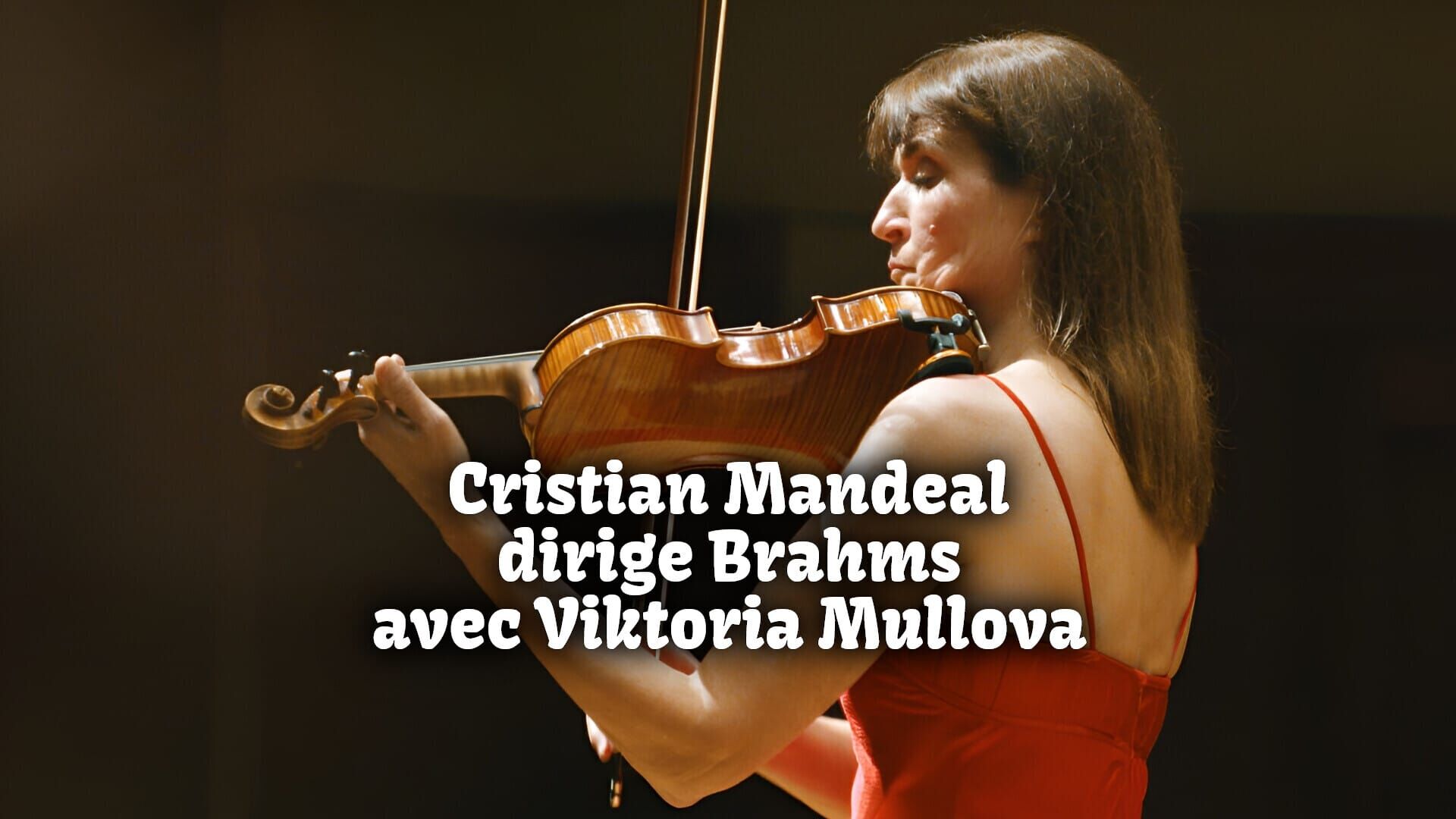 Cristian Mandeal dirige Brahms avec Viktoria Mullova
