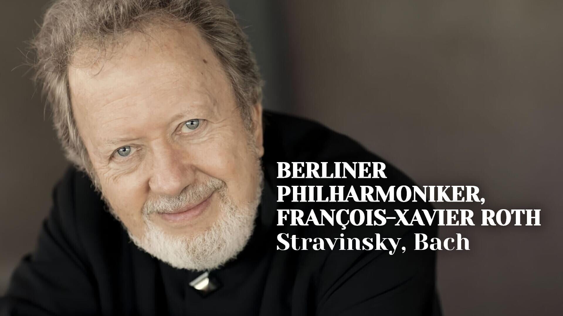 Berliner Philharmoniker, François-Xavier Roth : Stravinsky, Bach