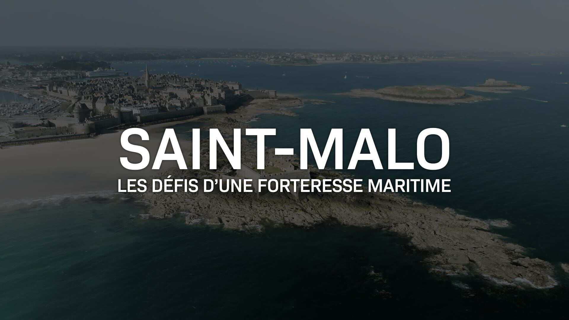 Saint-Malo : défis d'une forteresse maritime