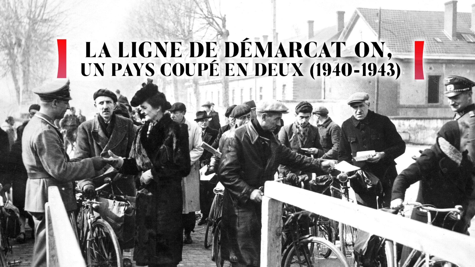 La ligne de démarcation, un pays coupé en deux (1940-1943)