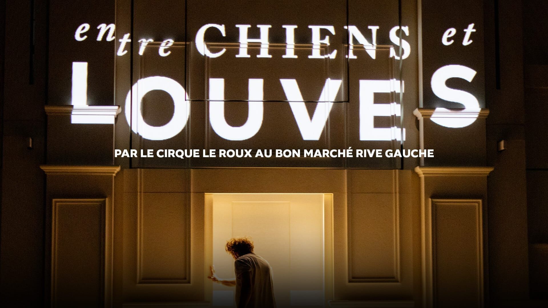 Entre chiens et louves par le Cirque Le Roux au Bon Marché Rive Gauche