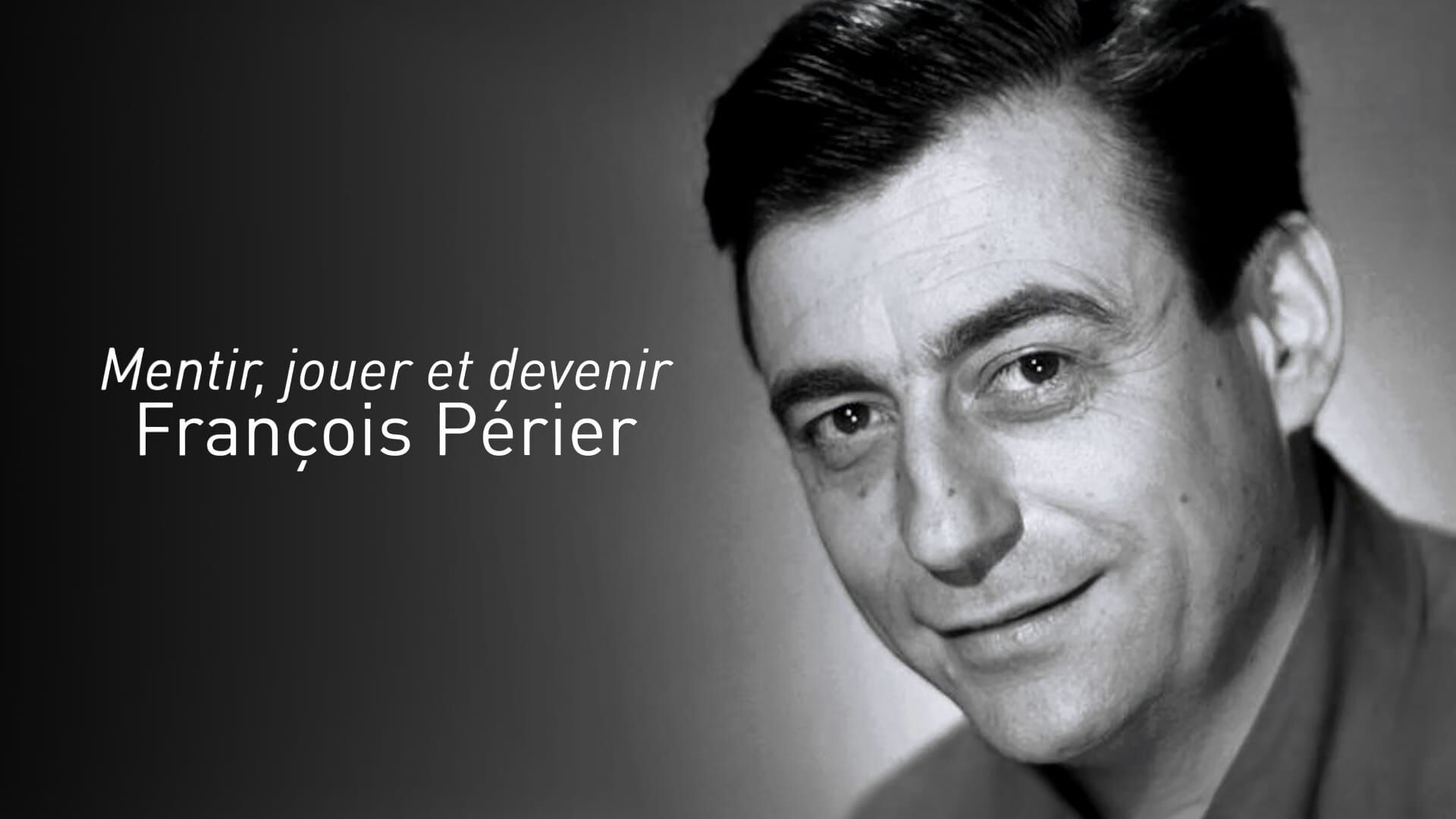Mentir, jouer et devenir François Périer