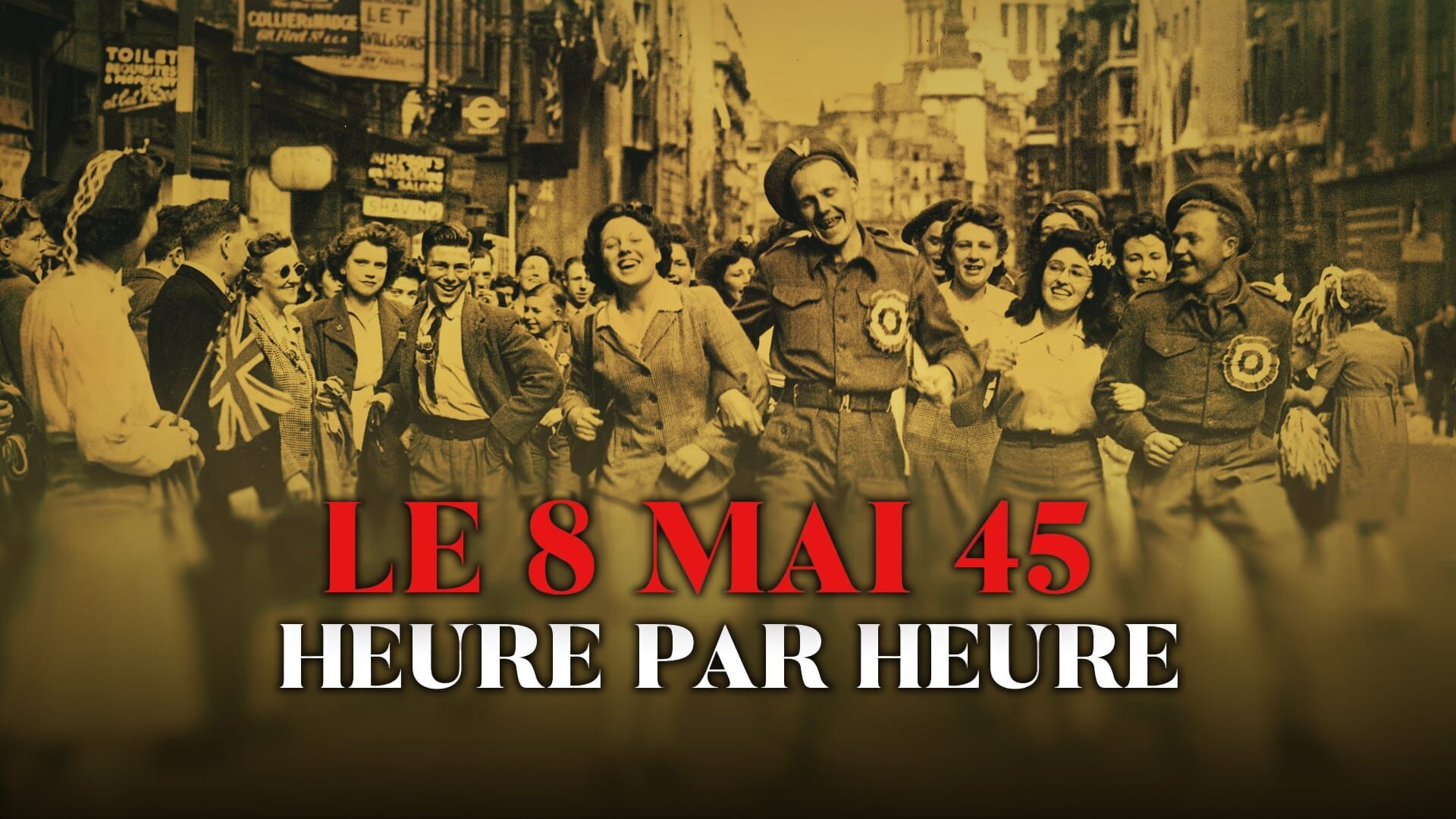 Le 8 mai 45, heure par heure