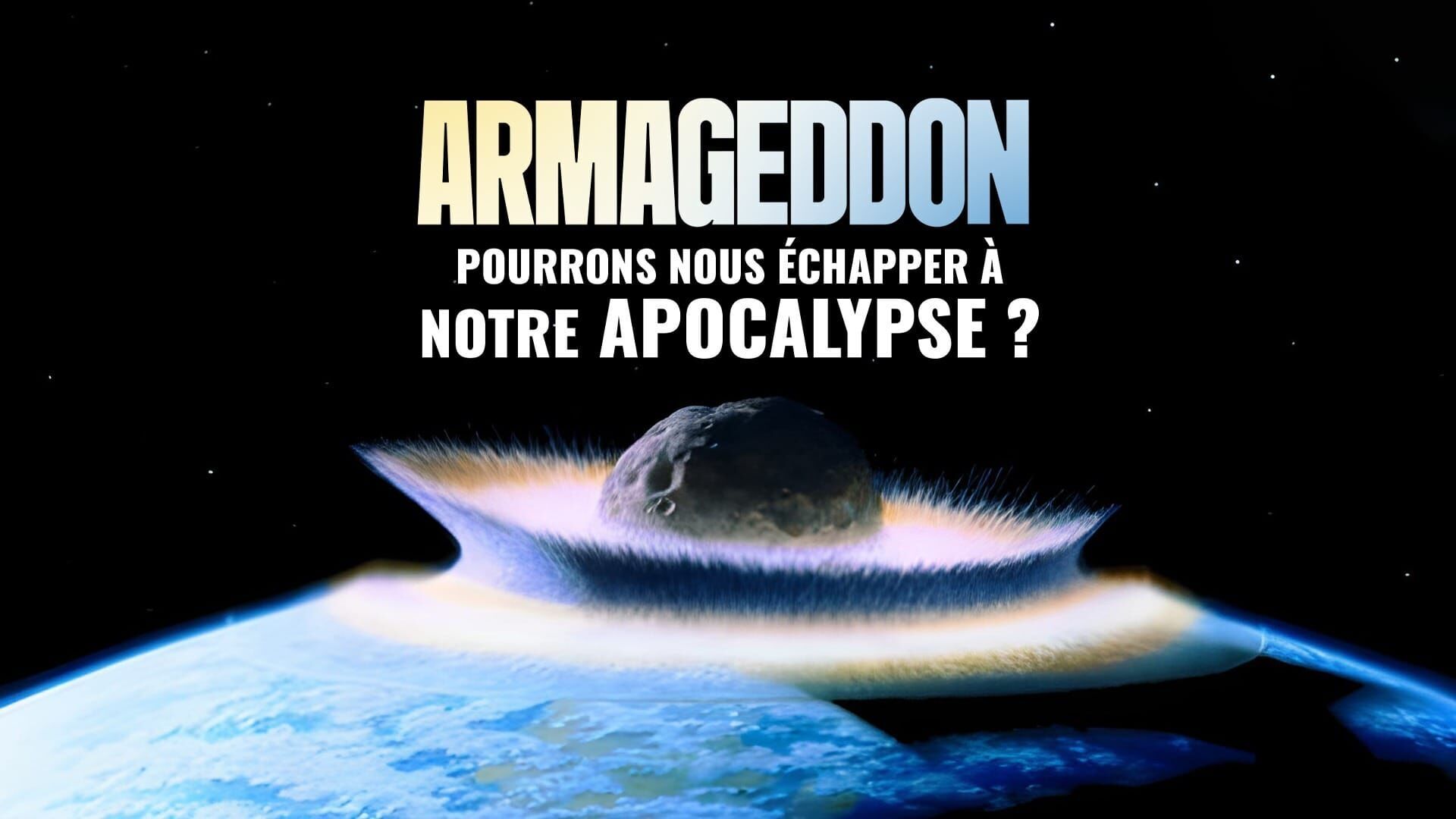 Armageddon : pourrons-nous échapper à notre apocalypse
