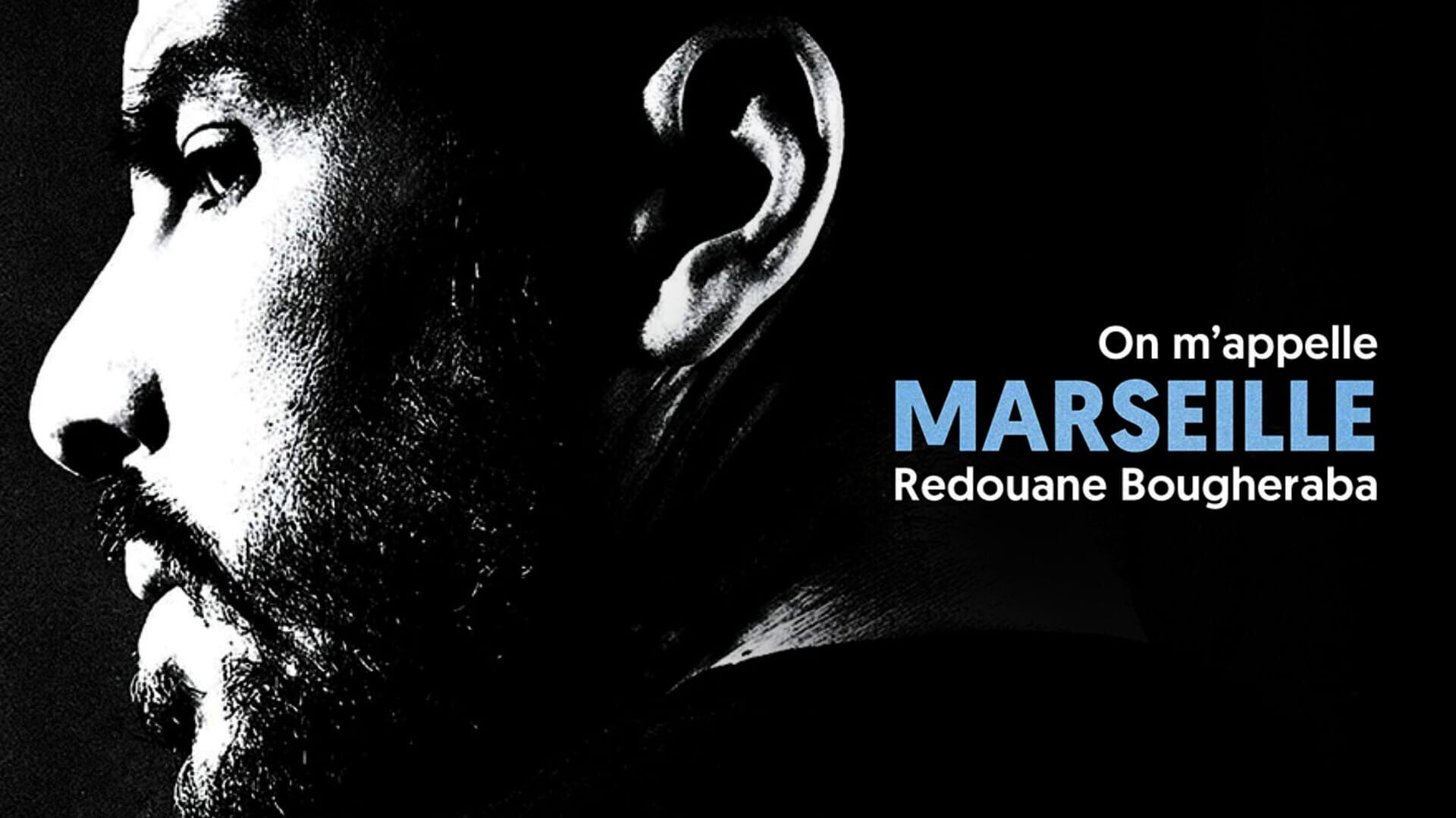 Redouane Bougheraba : On m'appelle Marseille