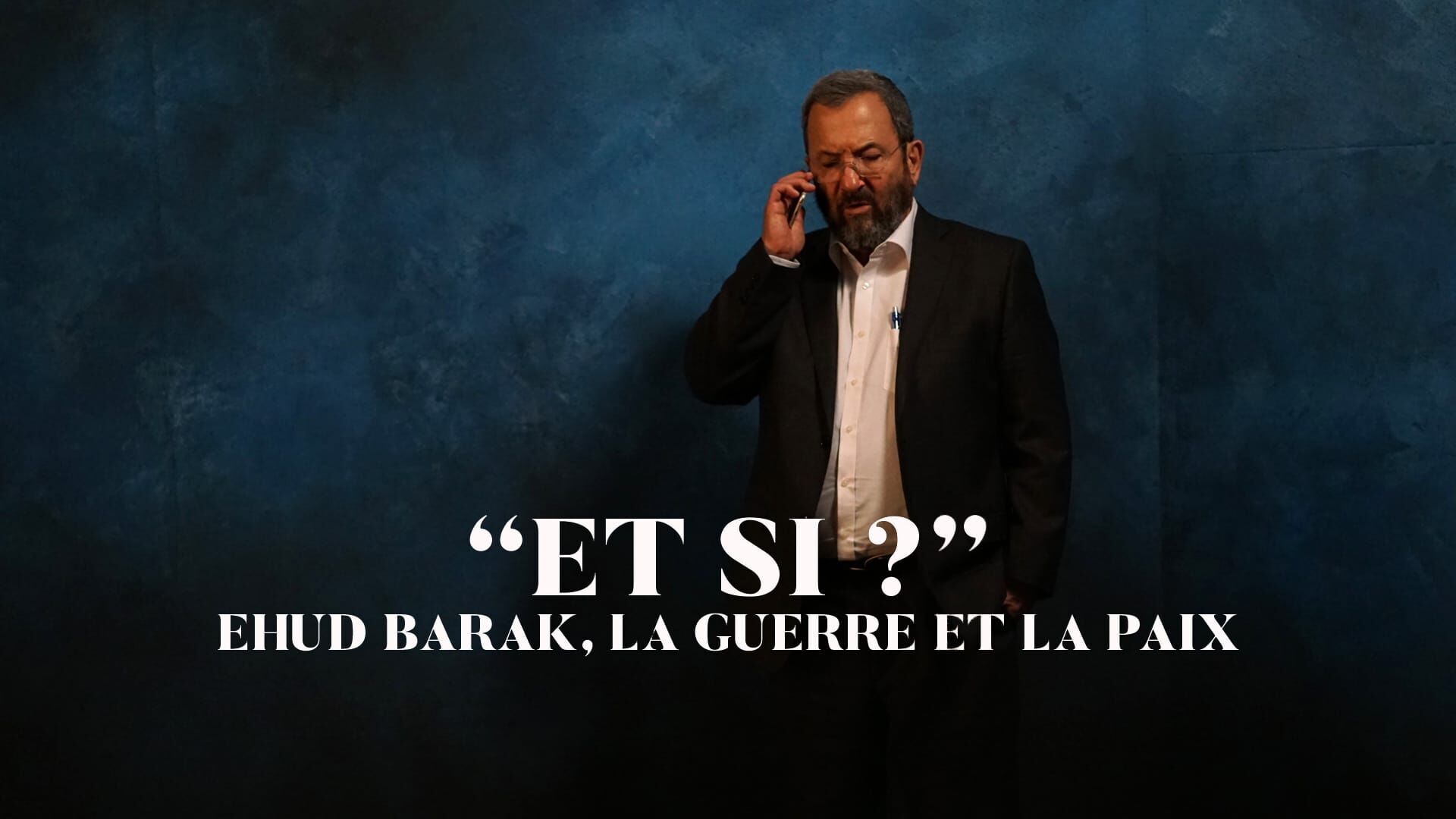 "Et si ?" Ehud Barak, la guerre et la paix
