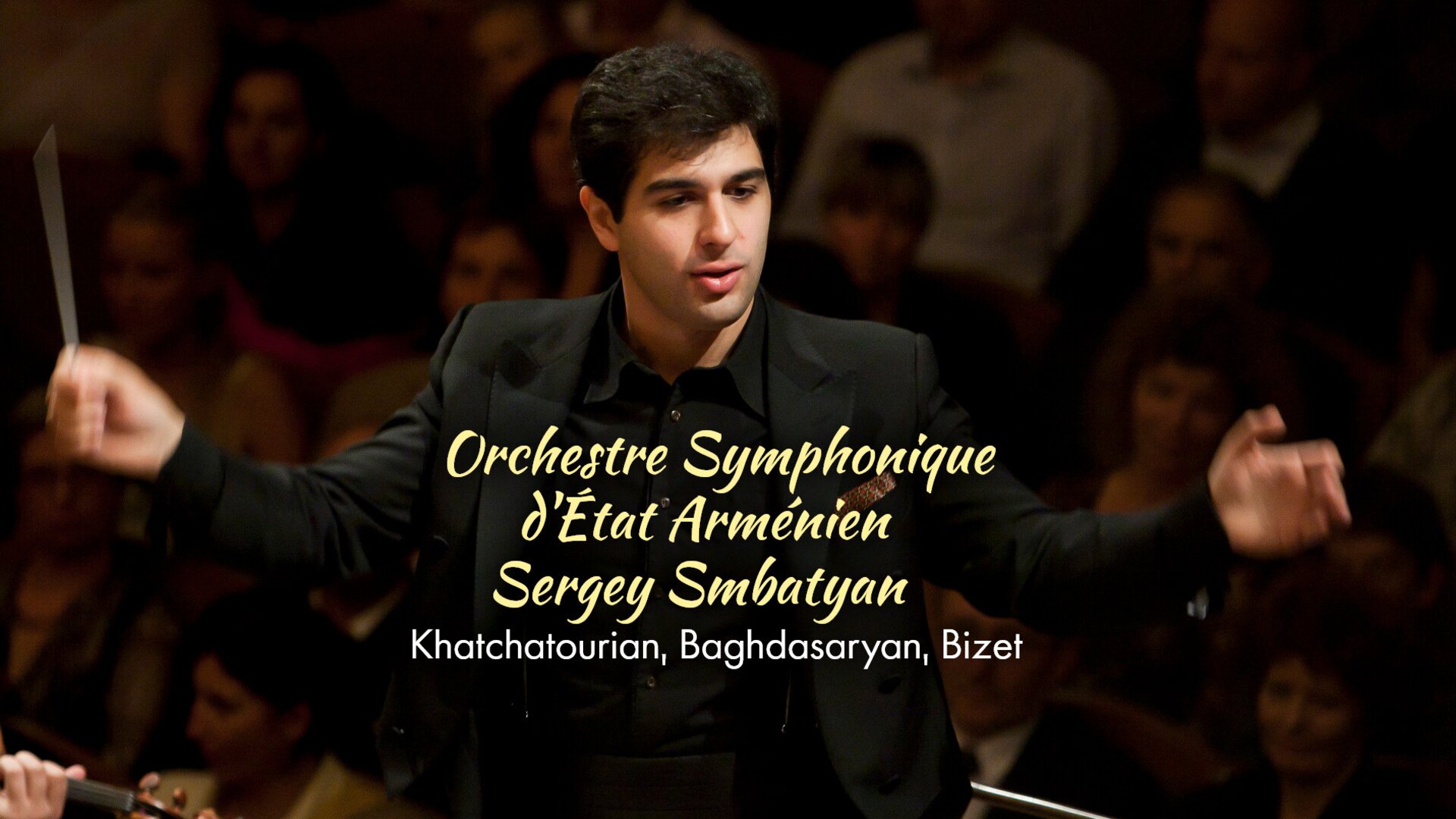 Orchestre Symphonique d'État Arménien, Sergey Smbatyan : Khatchatourian, Baghdasaryan, Bizet