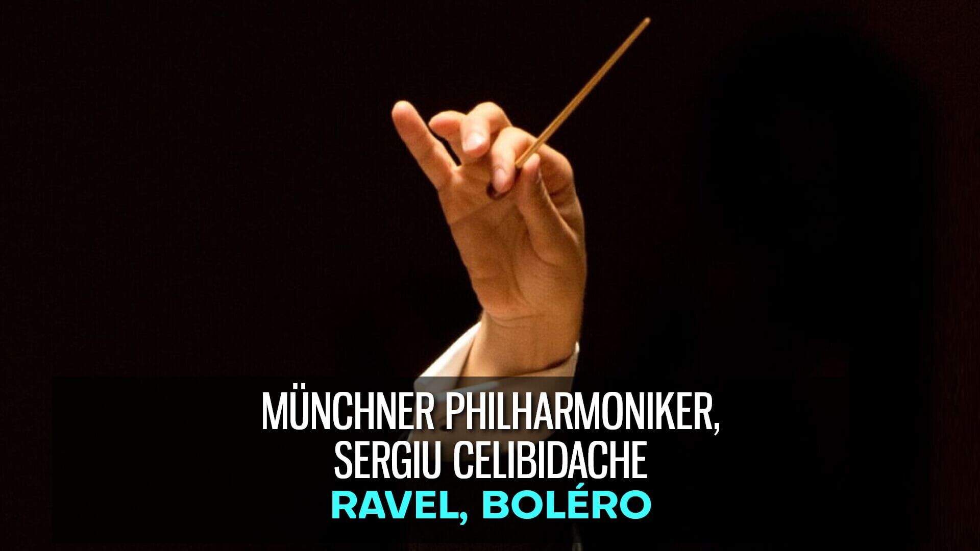 Münchner Philharmoniker, Sergiu Celibidache - Ravel : Boléro