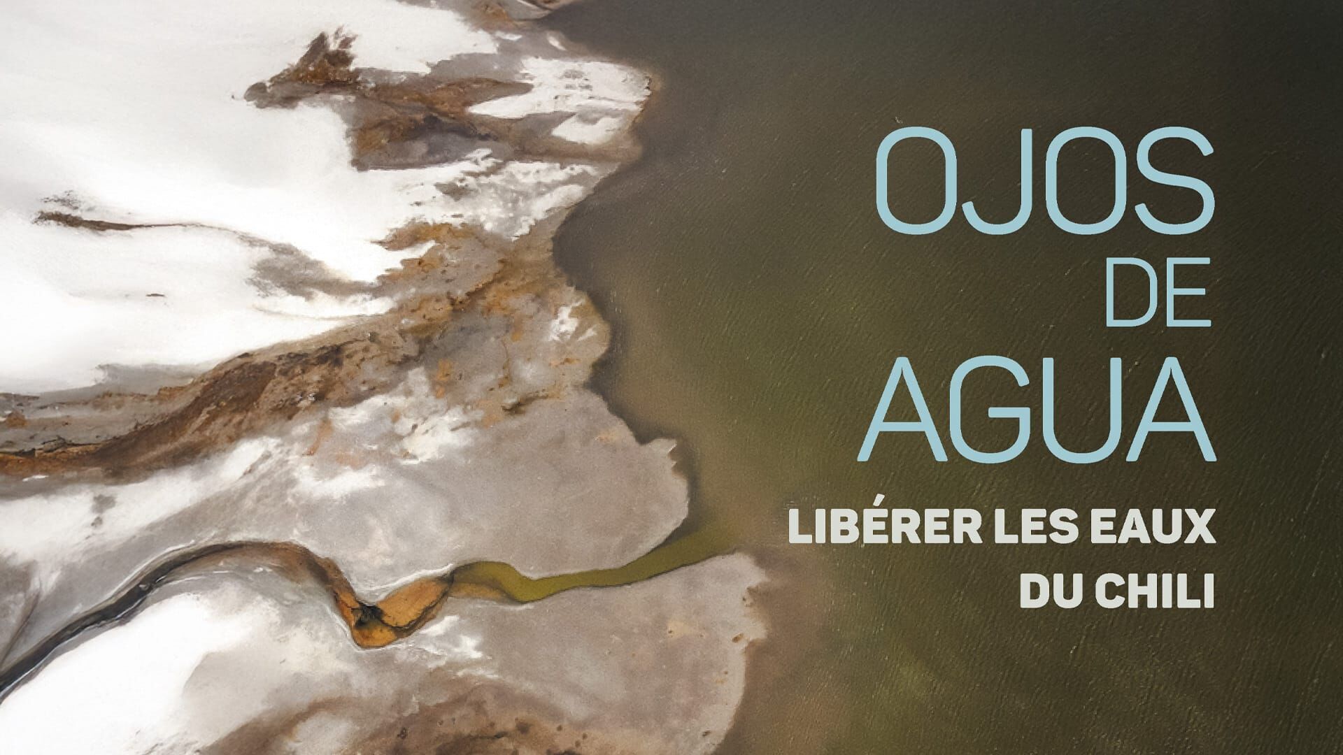 Ojos de Agua, libérer les eaux du Chili