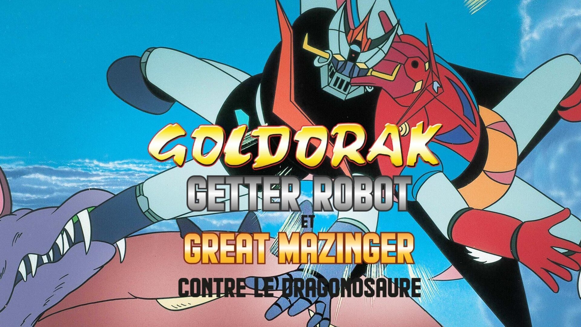 Goldorak, Getter Robot G et Great Mazinger contre le Dragonosaure
