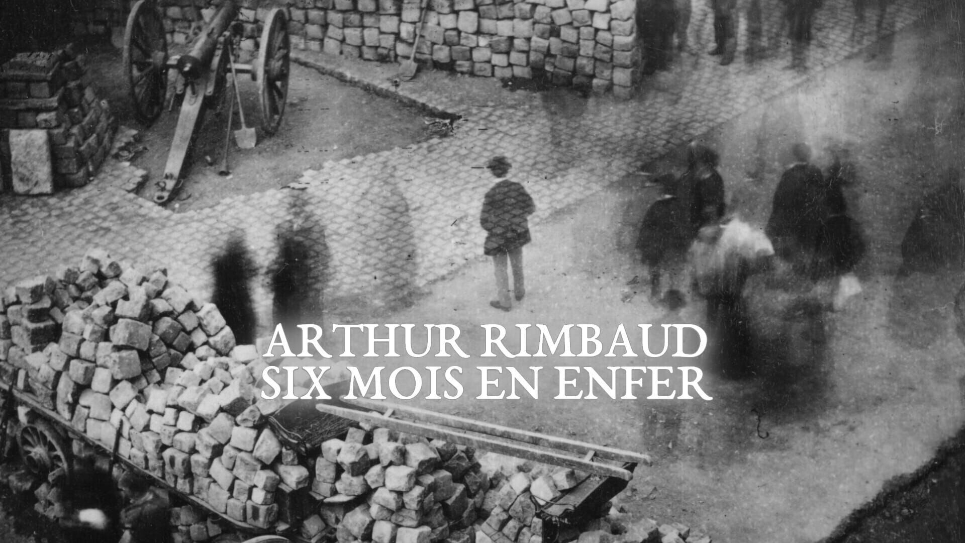 Arthur Rimbaud : Six mois en enfer
