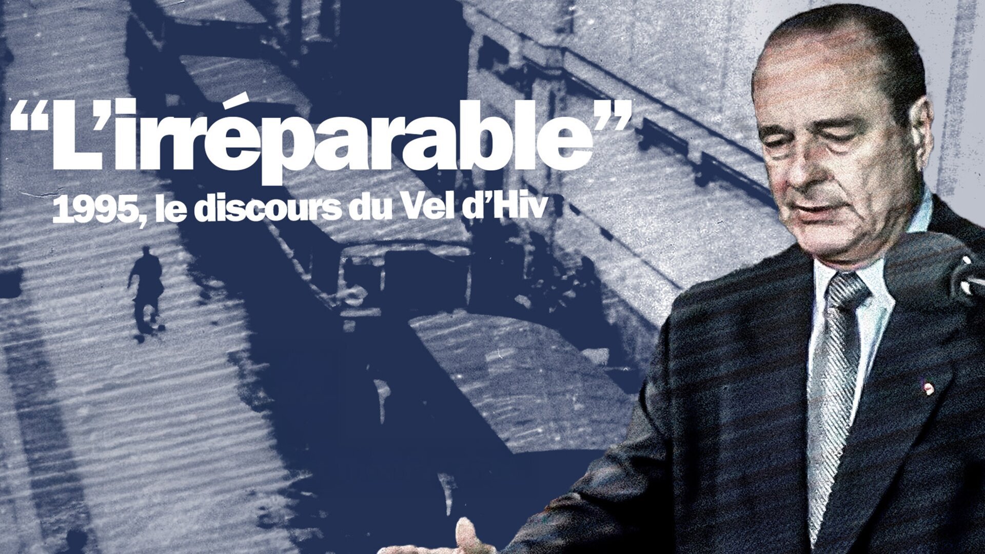 L'irréparable - 1995, le discours du Vel d'Hiv