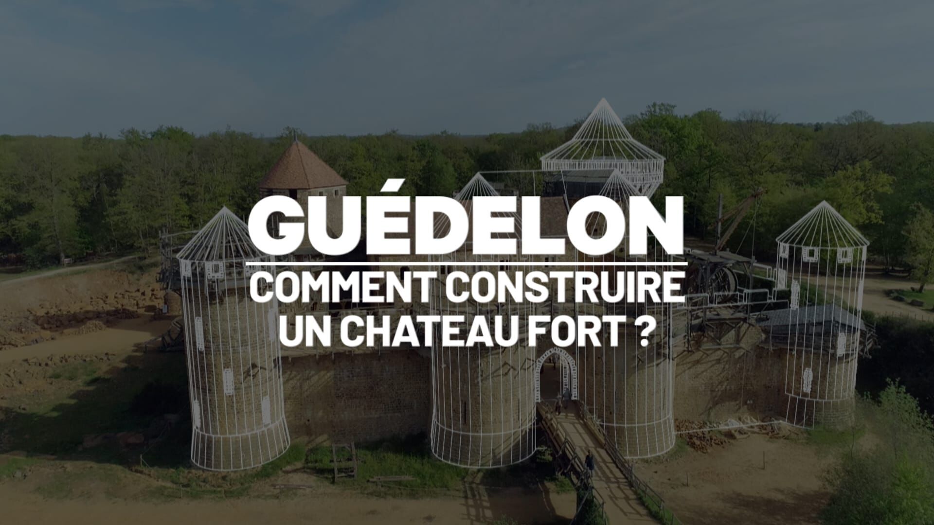 Guédelon : comment construire un château fort