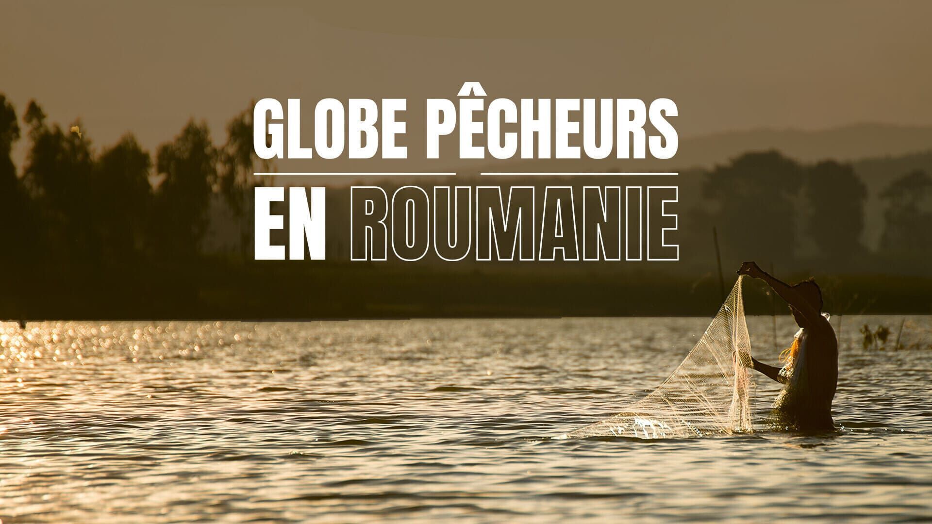 Les globe-pêcheurs en Roumanie