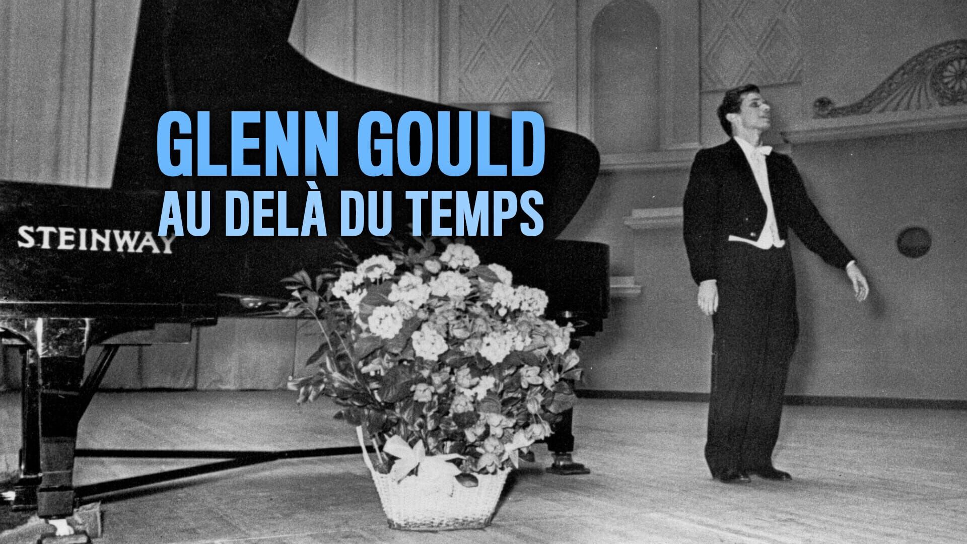 Glenn Gould, au-delà du temps
