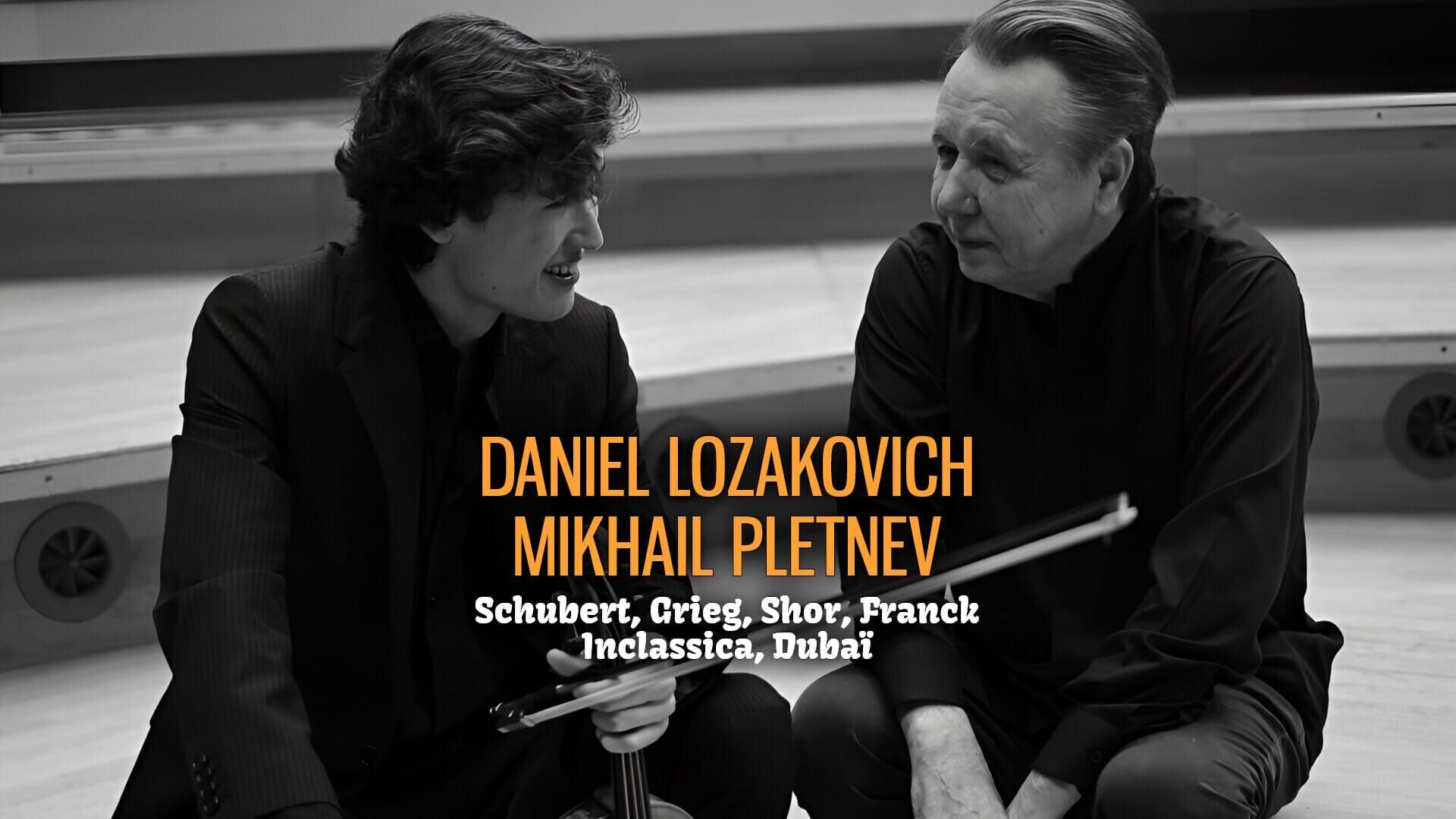 Daniel Lozakovich, Mikhail Pletnev : Schubert, Grieg, Shor, Franck - Inclassica, Dubaï