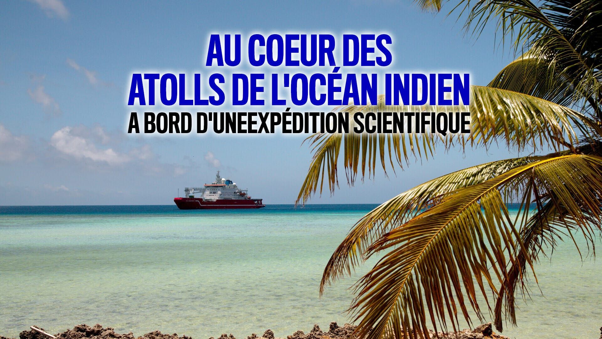 Au coeur des atolls de l'océan Indien : A bord d'une expédition scientifique