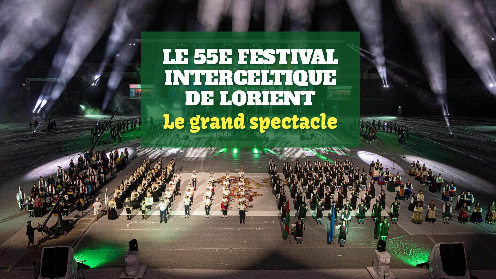 Le 55e festival interceltique de Lorient - Le grand spectacle
