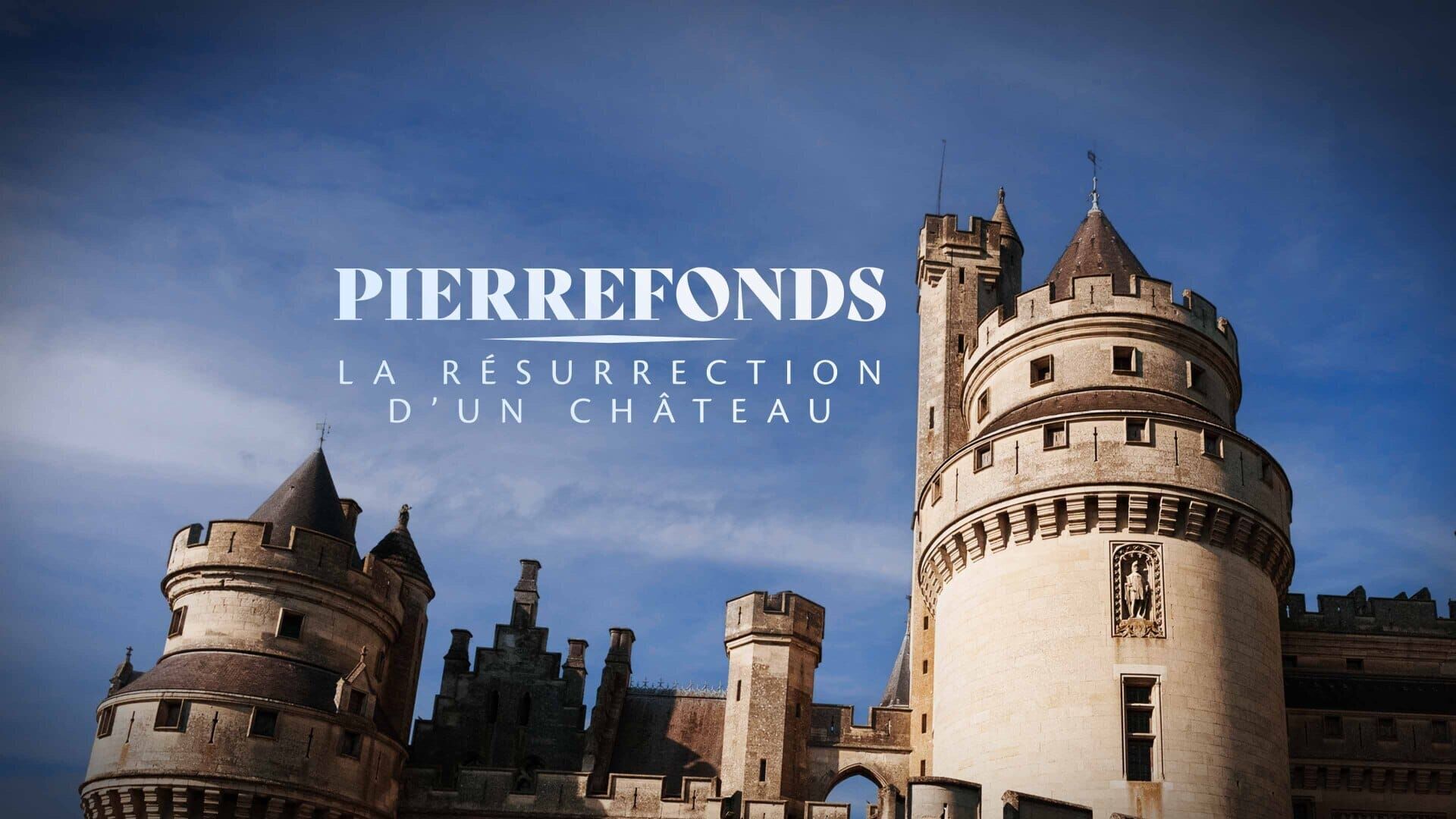 Pierrefonds, la résurrection d'un château