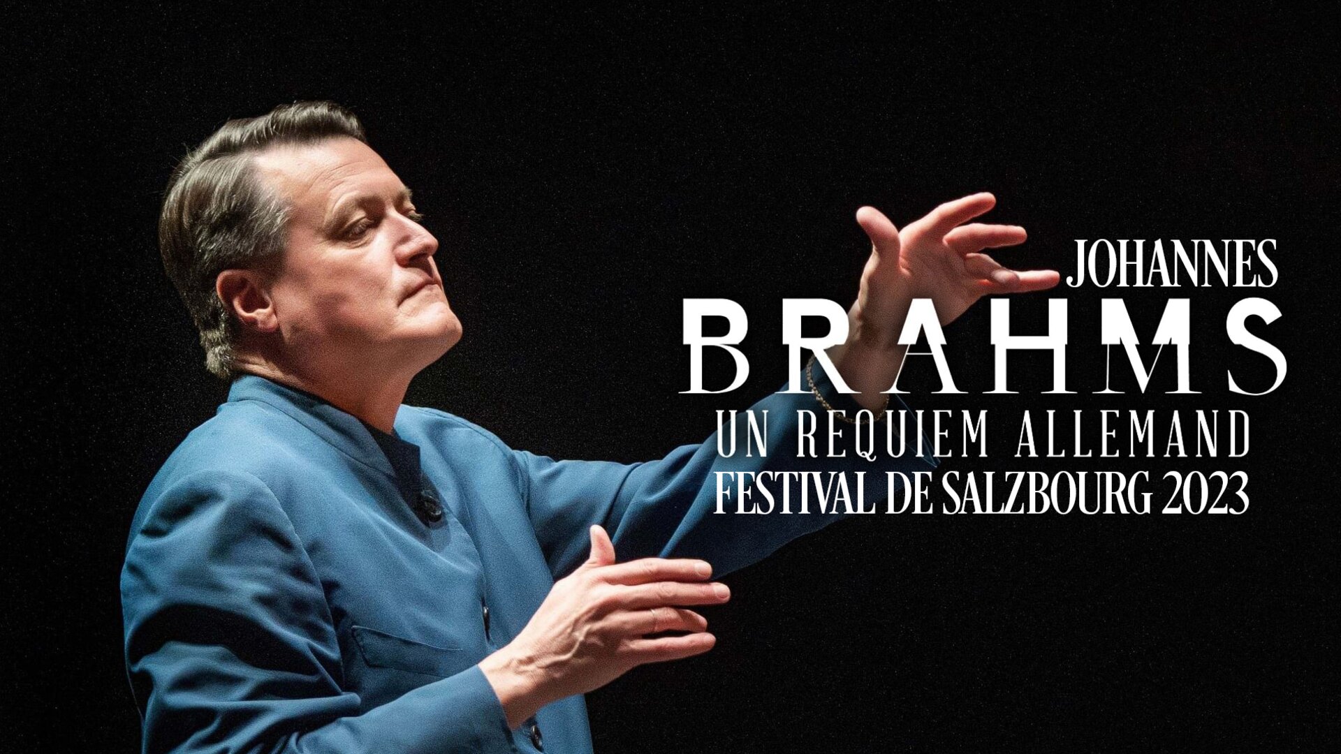 "Un Requiem allemand" de Johannes Brahms : Festival de Salzbourg 2023
