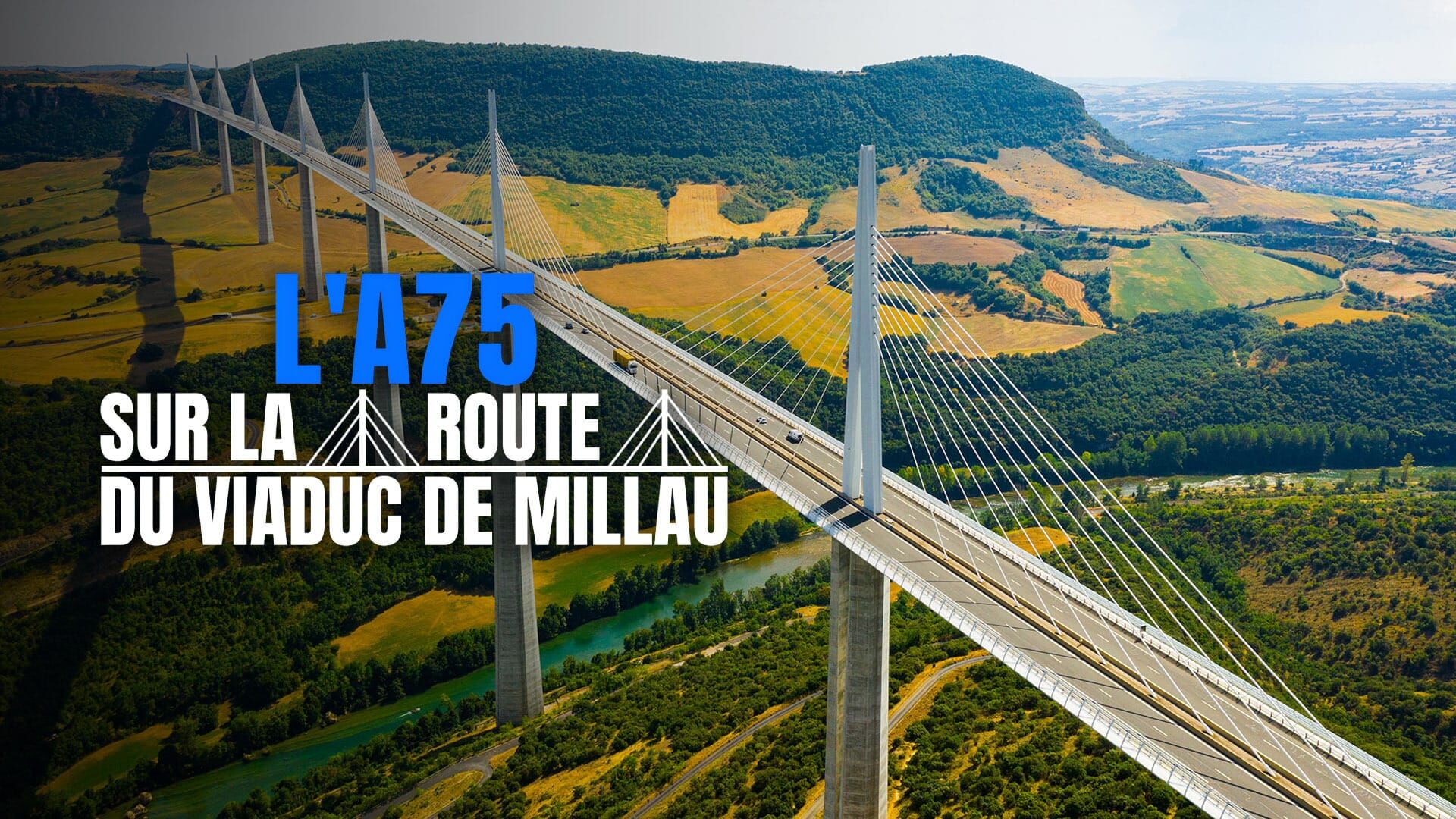 L'A75 : sur la route du viaduc de Millau