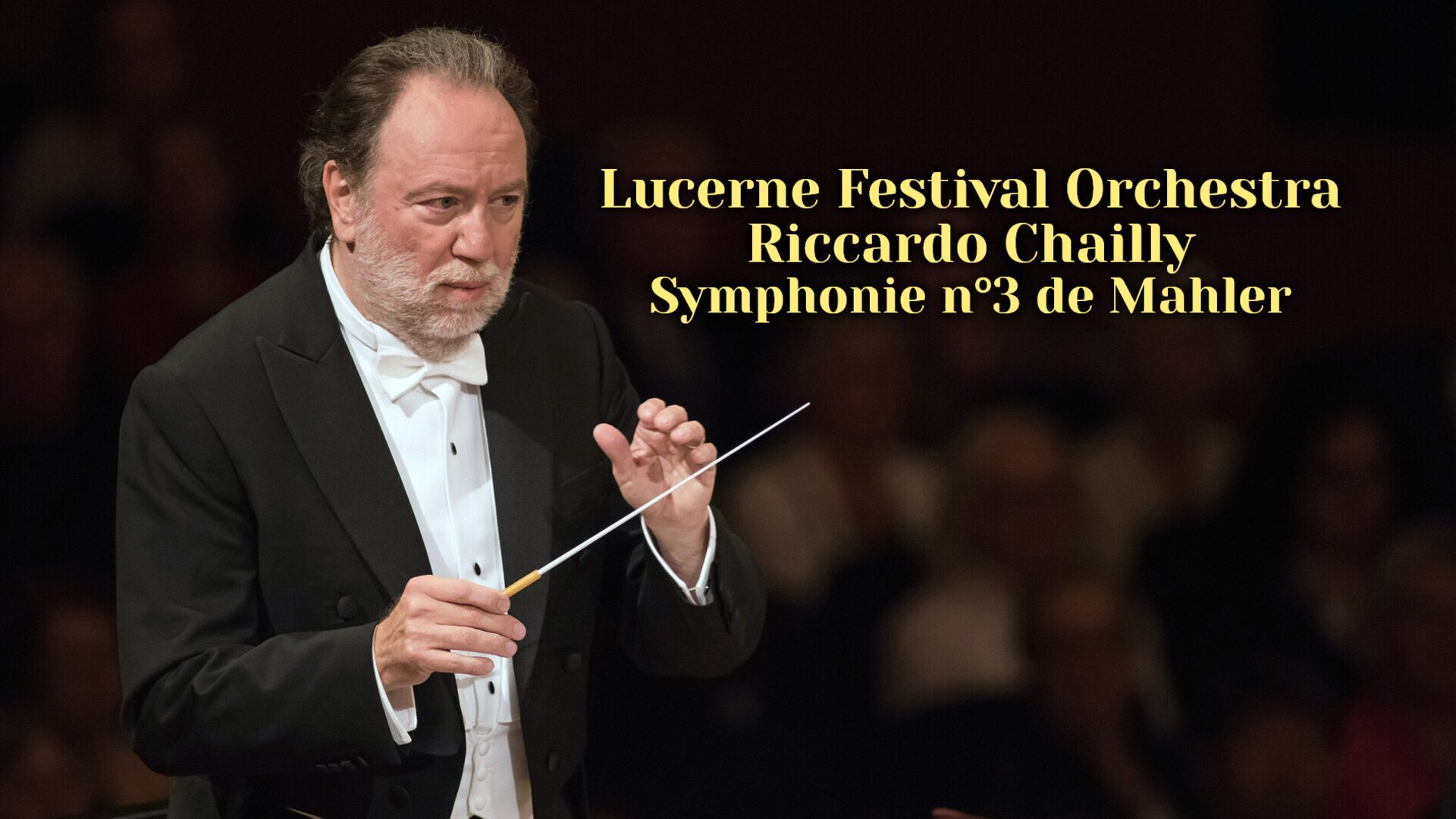 Lucerne Festival Orchestra, Riccardo Chailly : Symphonie n°3 de Mahler