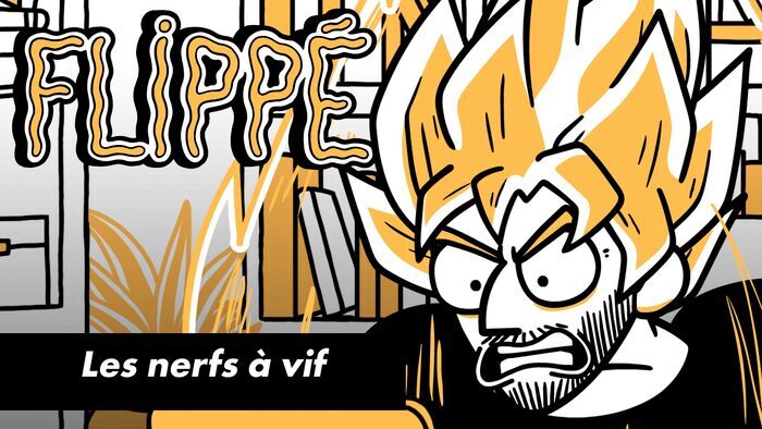 Les nerfs à vif