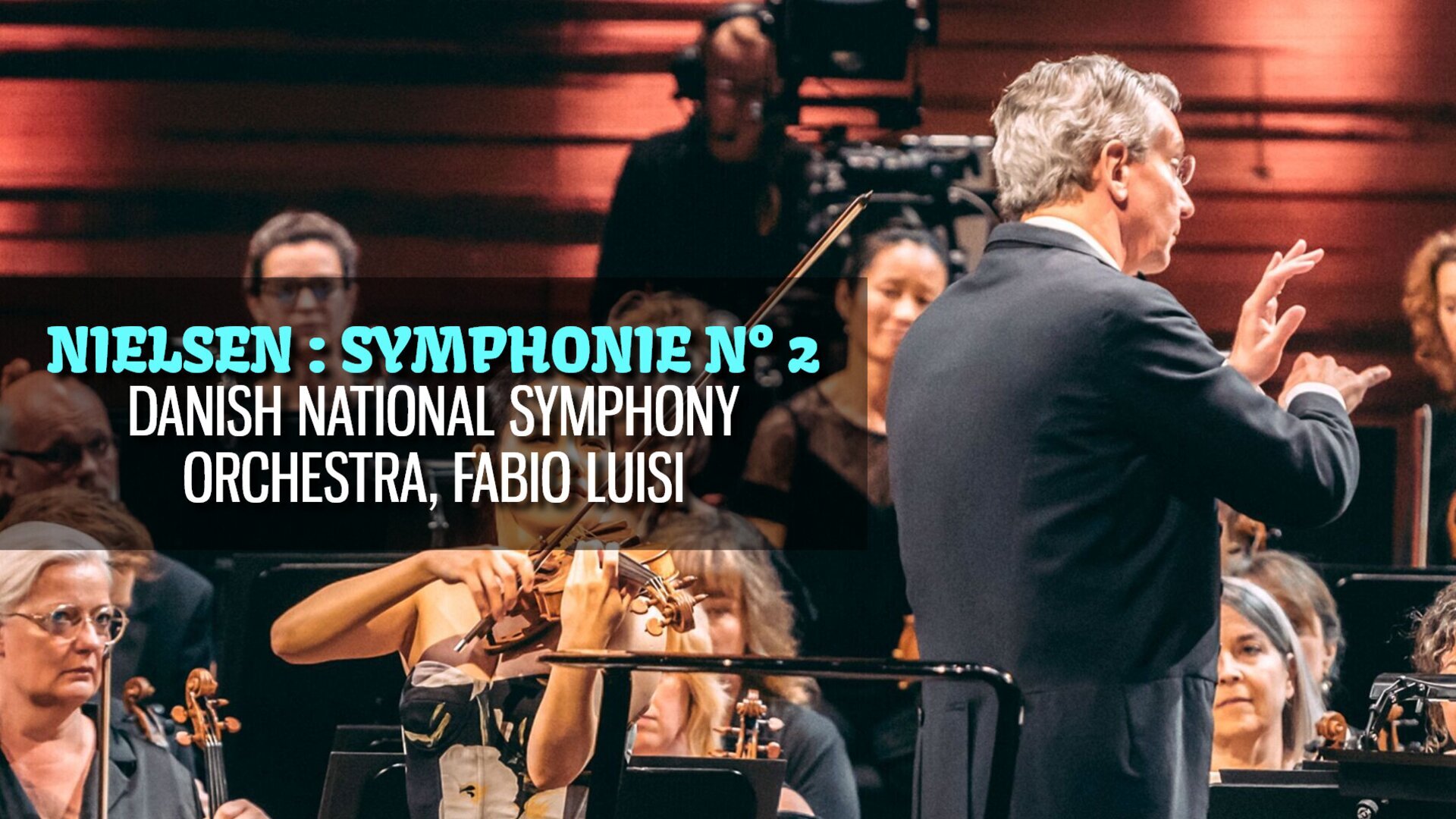 Danish National Symphony Orchestra, Fabio Luisi - Nielsen : Symphonie n°2