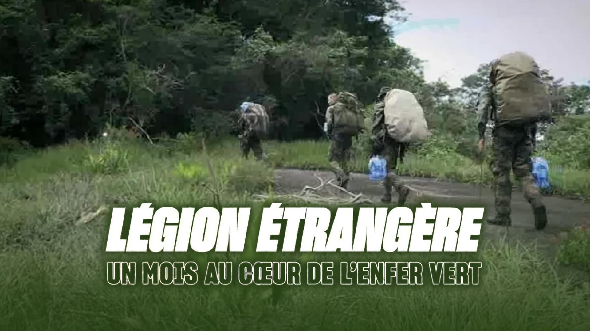 Légion étrangère : un mois au coeur de l'enfer vert