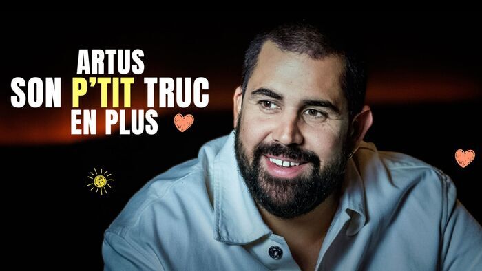 Artus : Son p'tit truc en plus