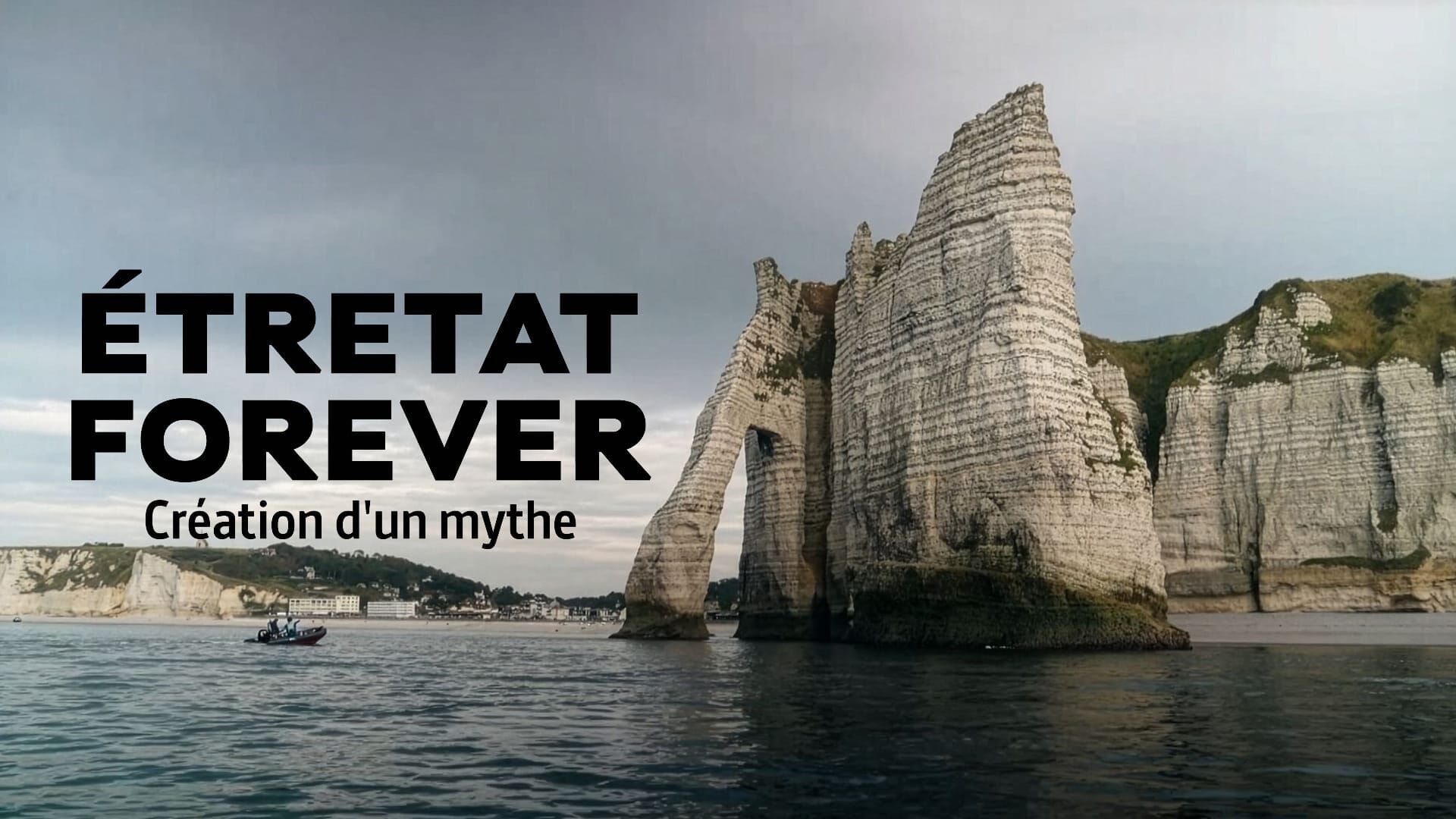 Etretat Forever : Création d'un mythe