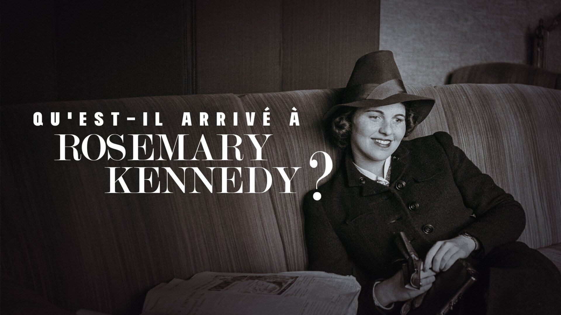 Qu'est-il arrivé à Rosemary Kennedy ?