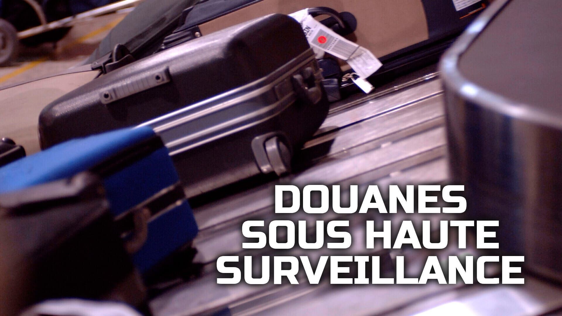 Douanes sous haute surveillance