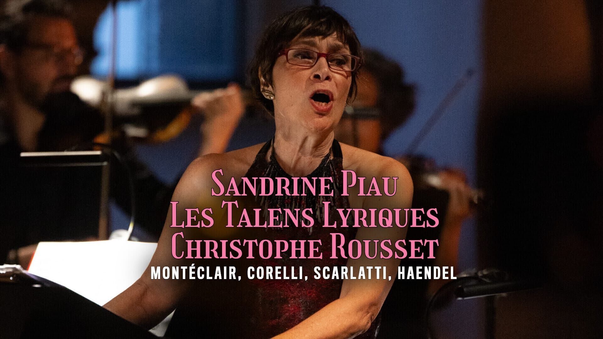 Sandrine Piau, Les Talens Lyriques, Christophe Rousset : Montéclair, Corelli, Scarlatti, Haendel