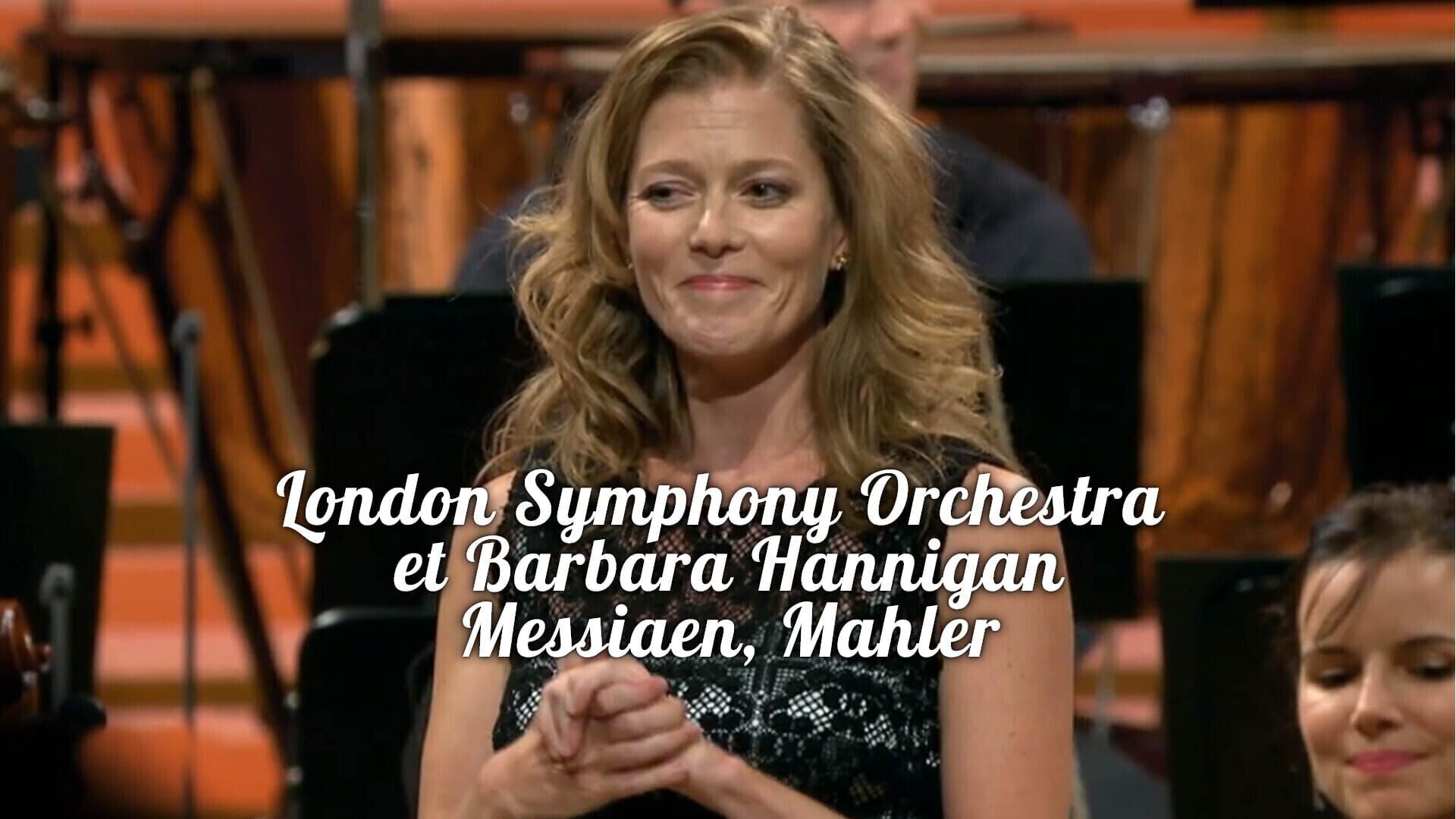 London Symphony Orchestra et Barbara Hannigan : Messiaen, Mahler