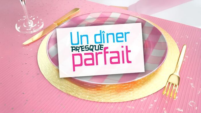 Un dîner presque parfait
