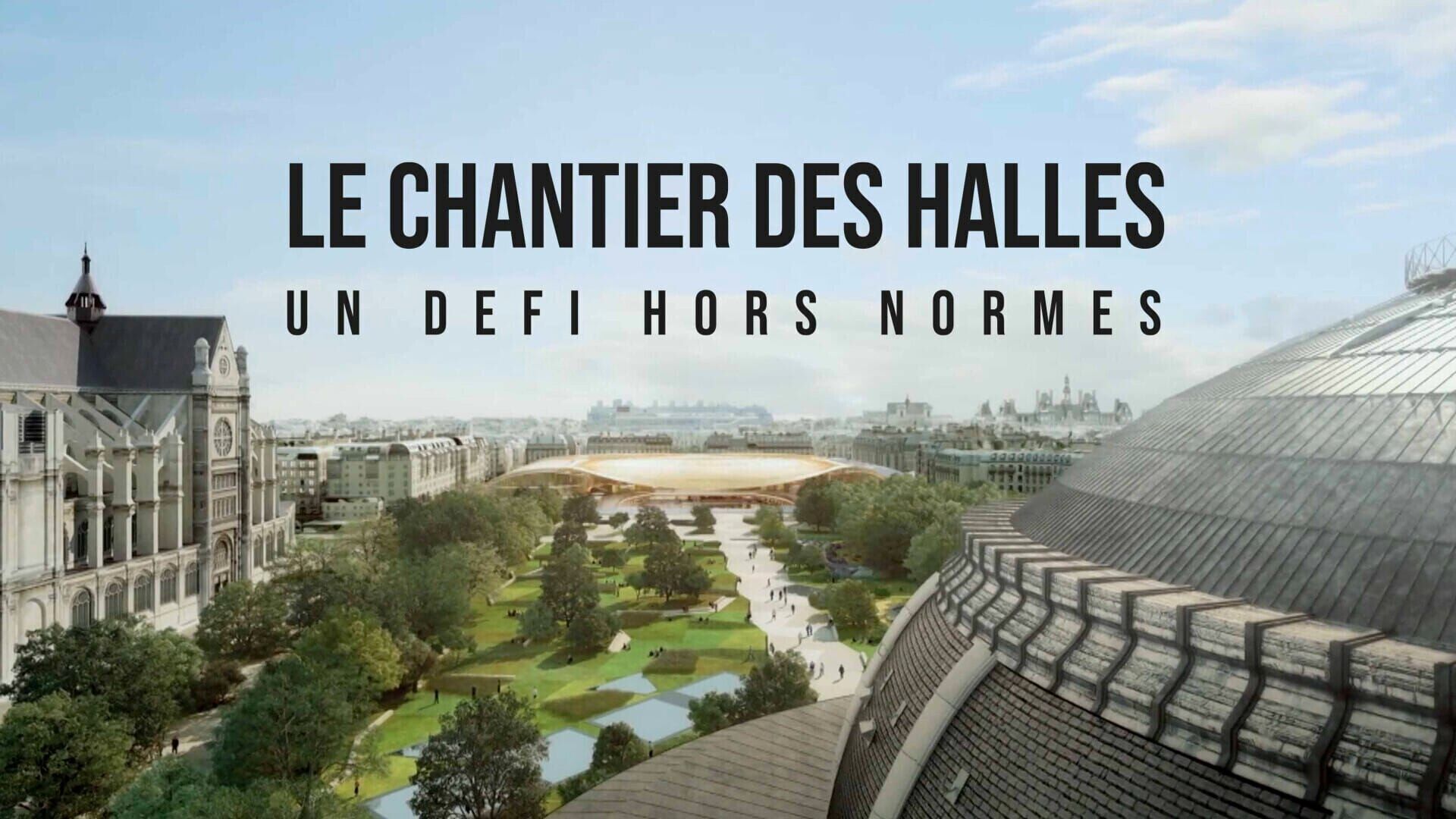 Le chantier des Halles : un défi hors norme