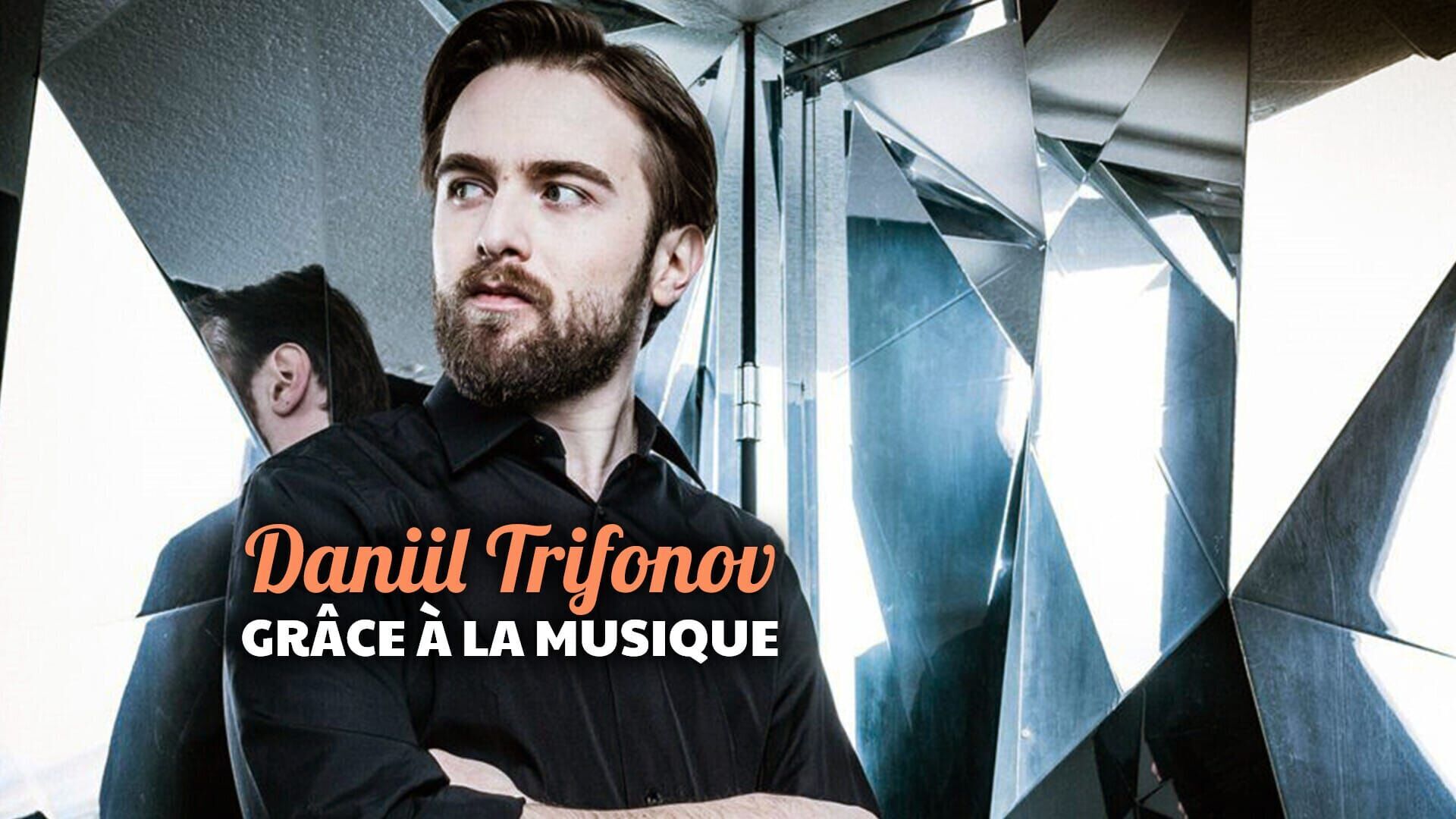 Daniil Trifonov : Grâce à la musique
